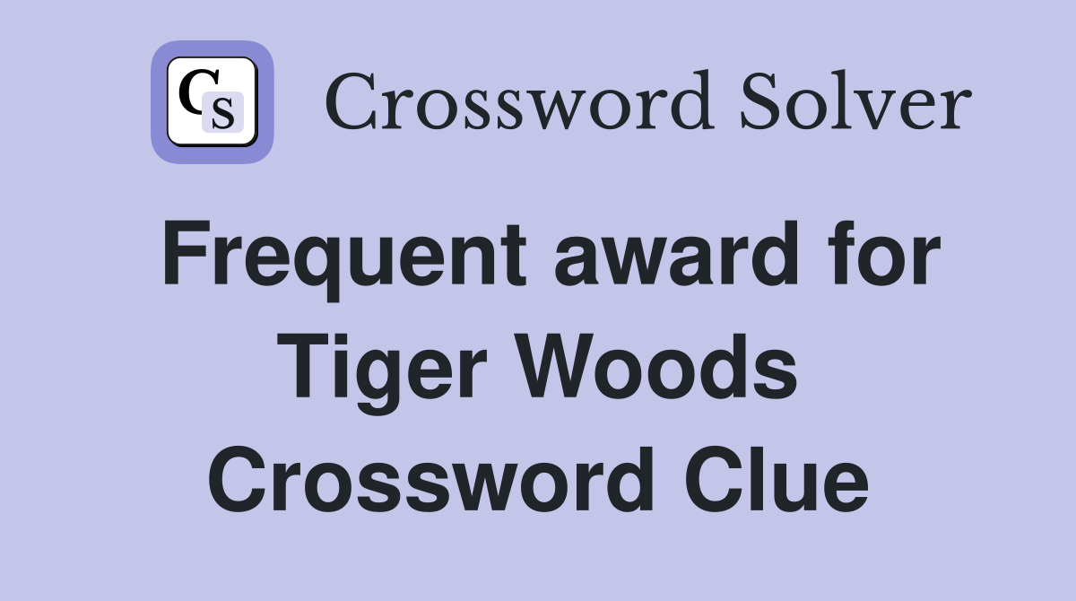 Frequent award for Tiger Woods Crossword Clue