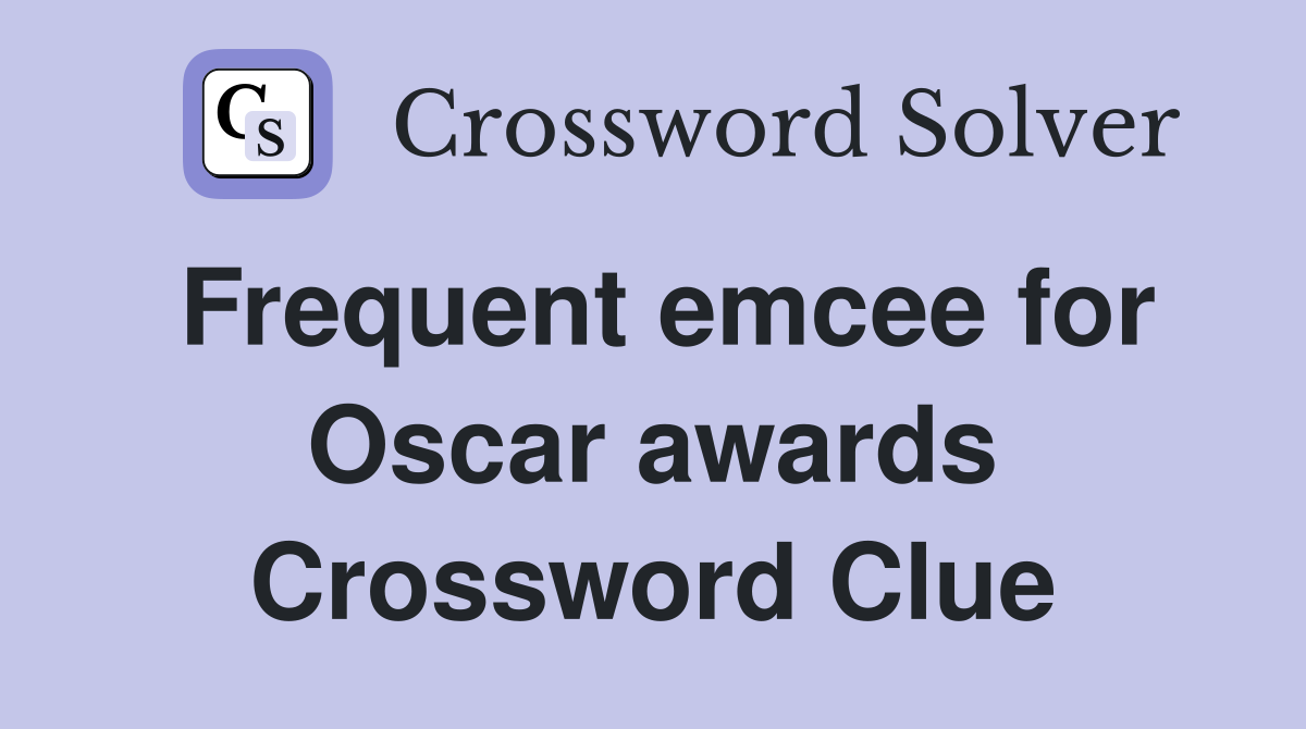 Frequent emcee for Oscar awards Crossword Clue