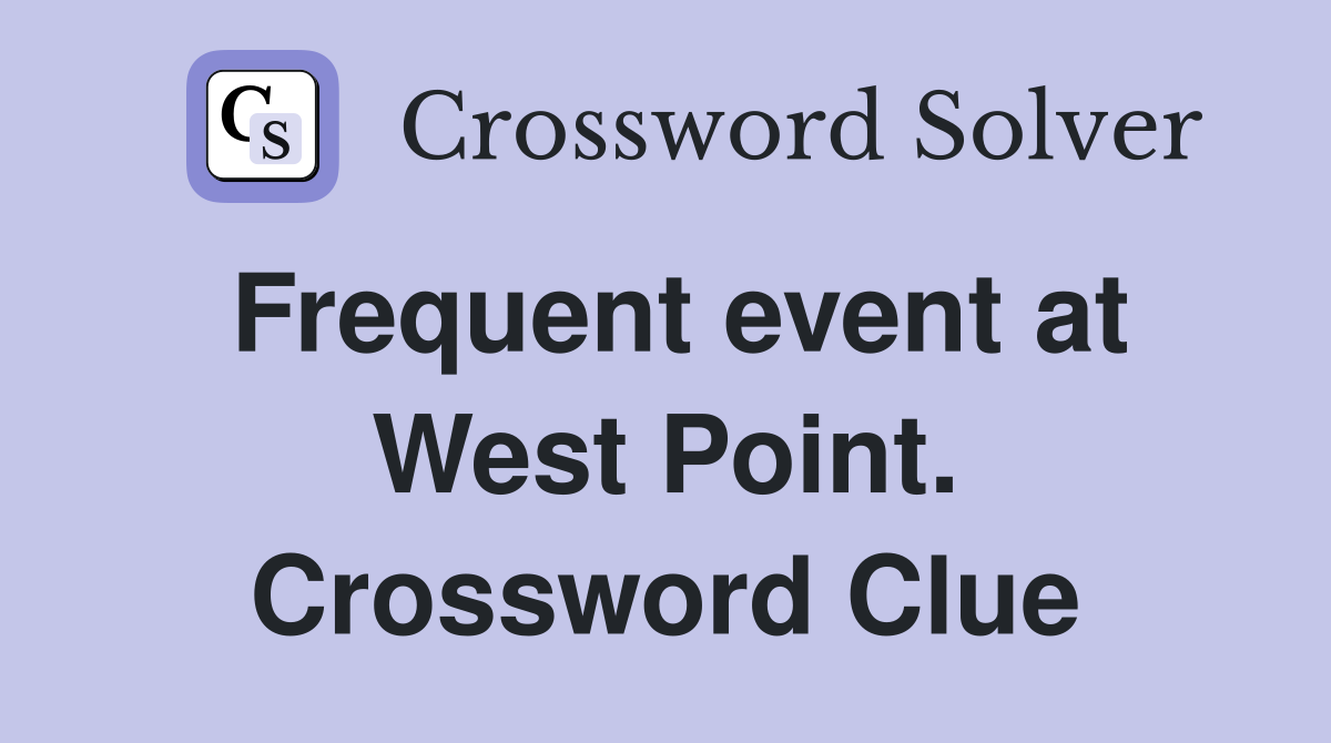 Frequent event at West Point. Crossword Clue