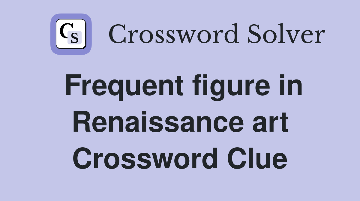 Frequent figure in Renaissance art Crossword Clue