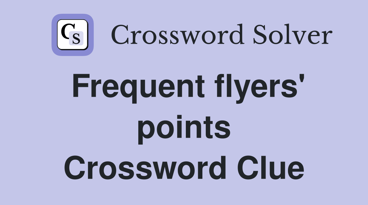 Frequent flyers' points Crossword Clue