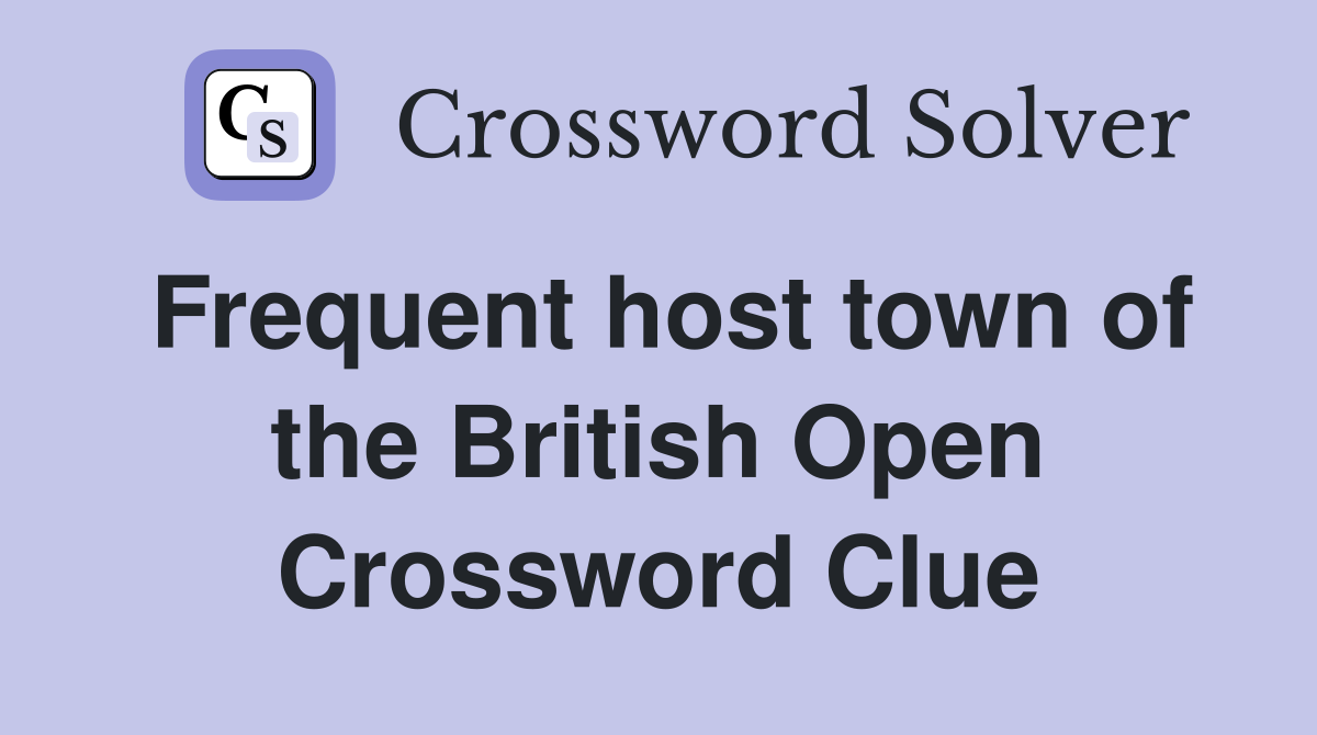 Frequent host town of the British Open Crossword Clue