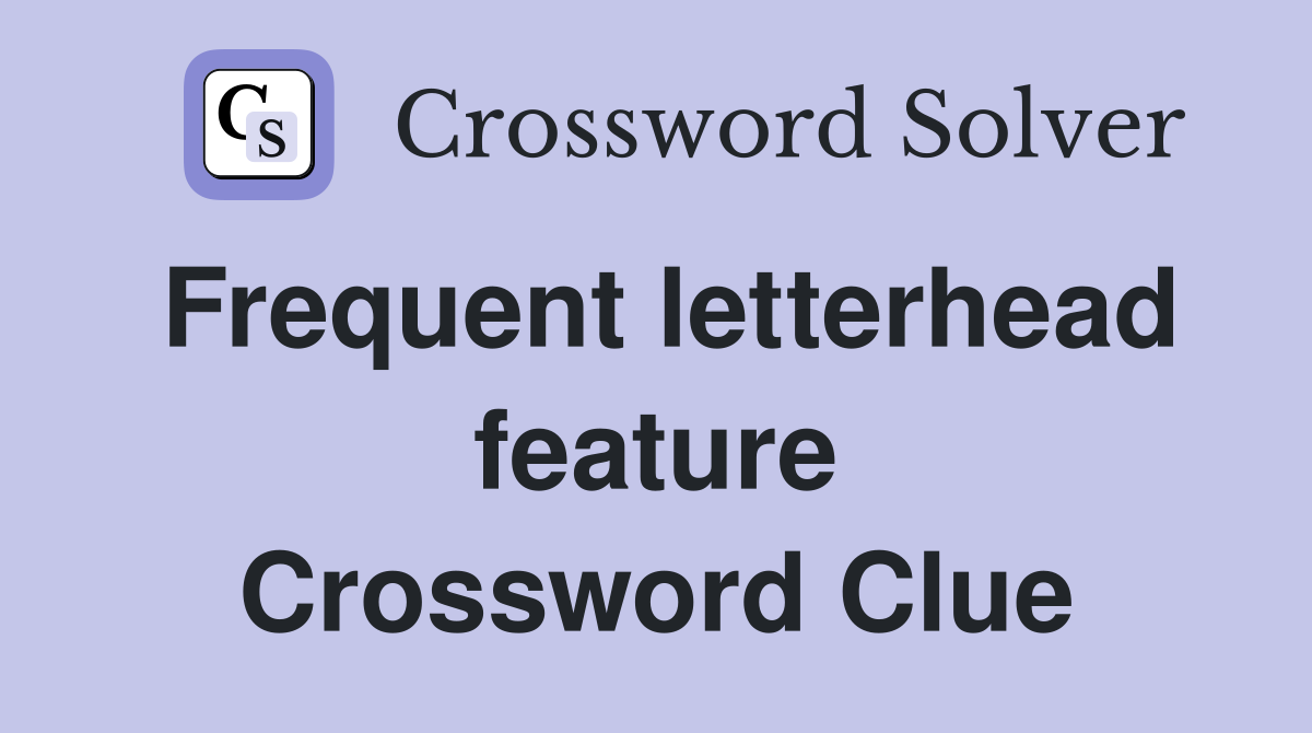 Frequent letterhead feature Crossword Clue