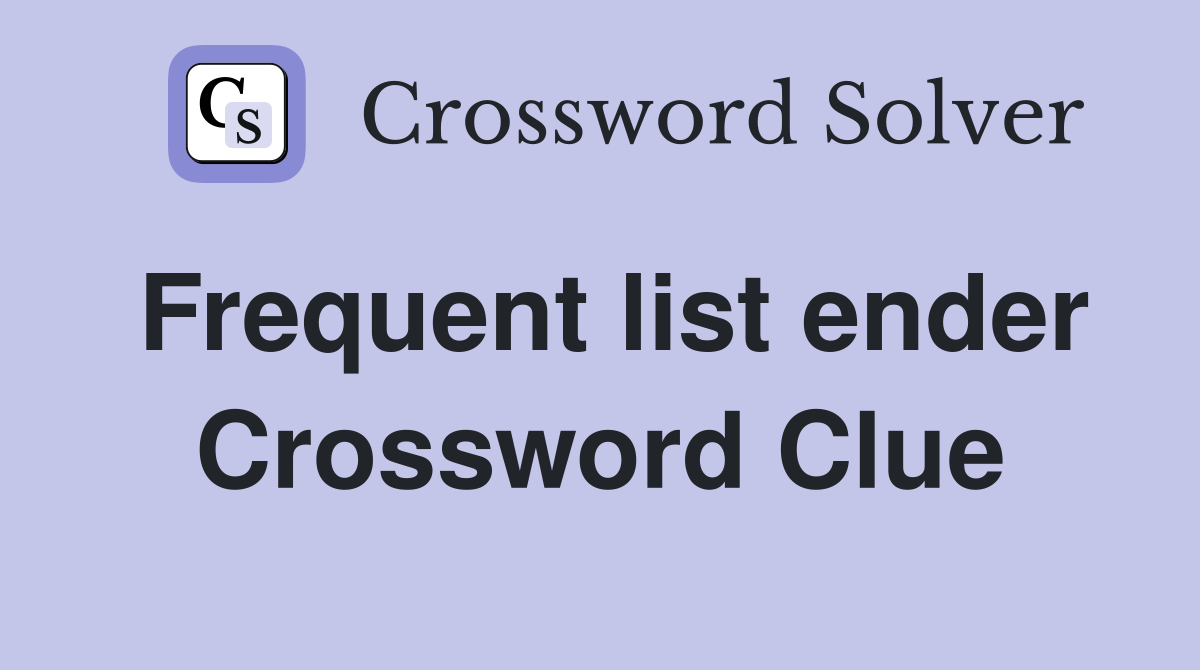 Frequent list ender Crossword Clue