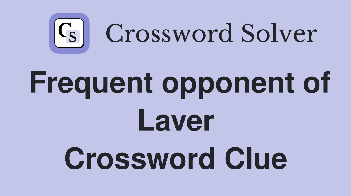 Frequent opponent of Laver Crossword Clue