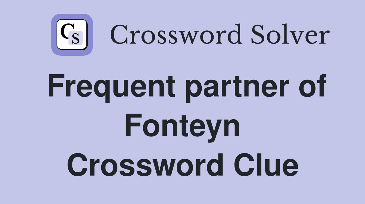 Frequent partner of Fonteyn Crossword Clue