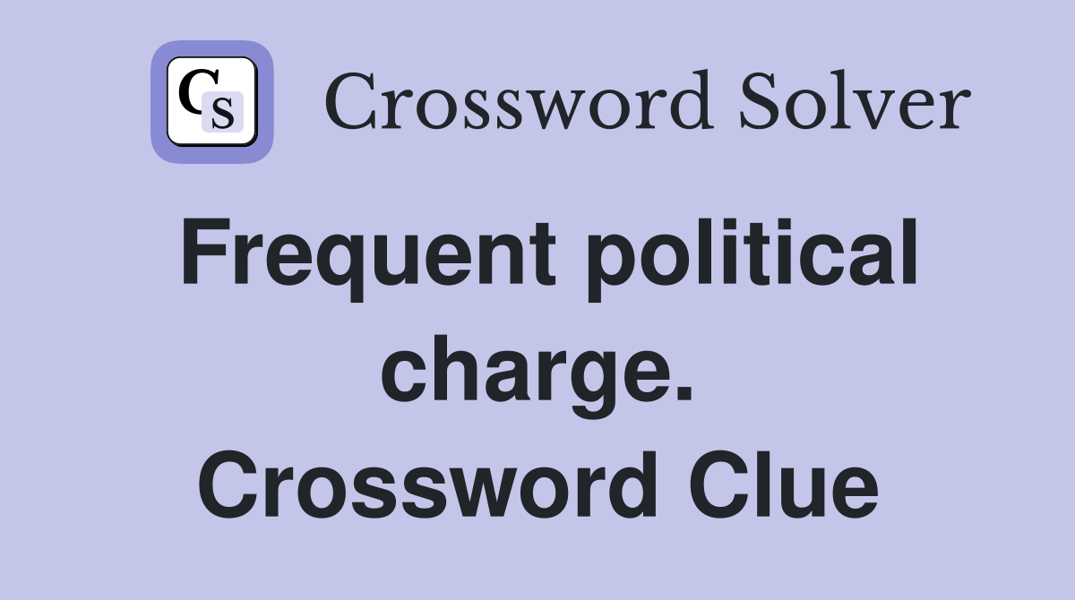 Frequent political charge. Crossword Clue