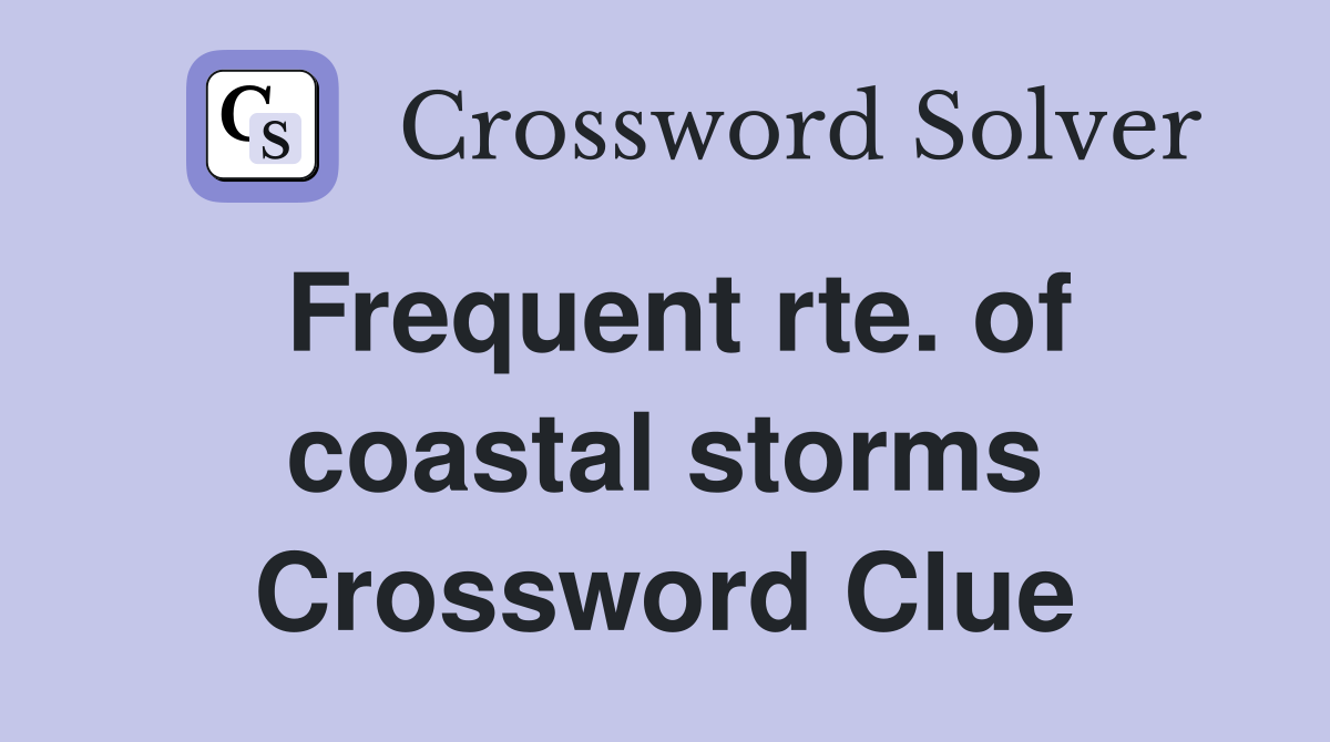 Frequent rte. of coastal storms Crossword Clue