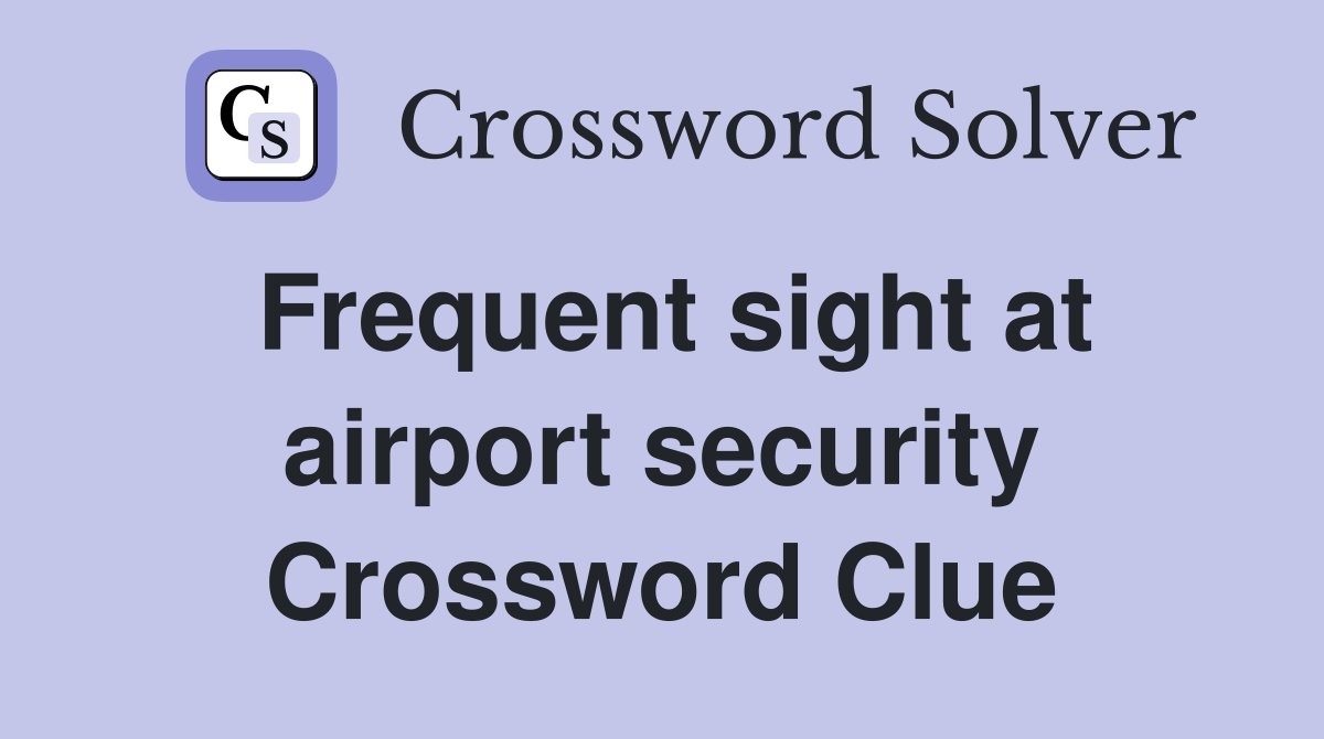 Frequent sight at airport security Crossword Clue
