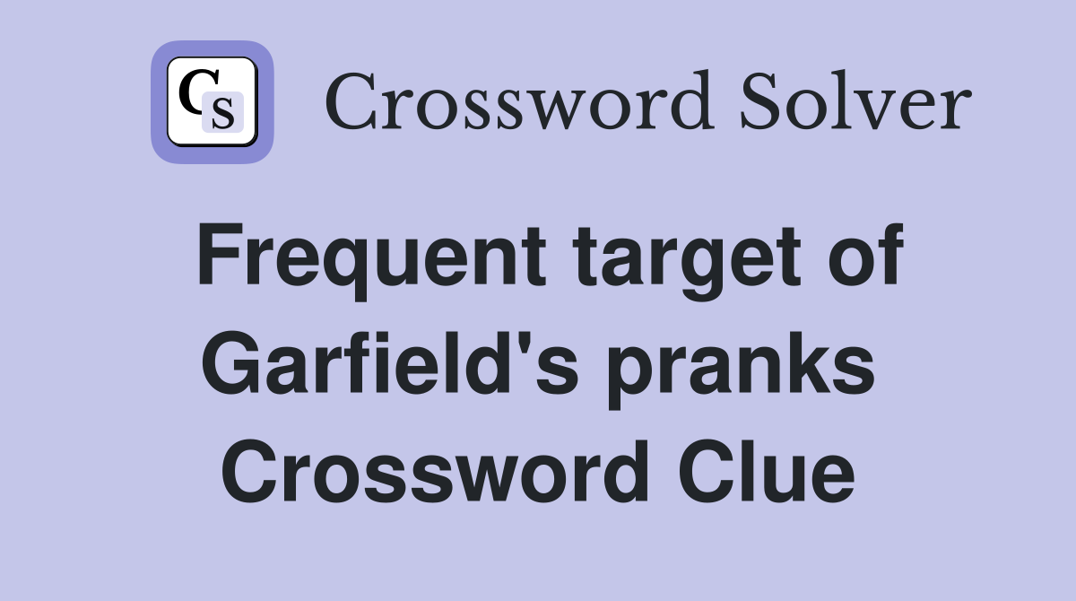 Frequent target of Garfield's pranks Crossword Clue