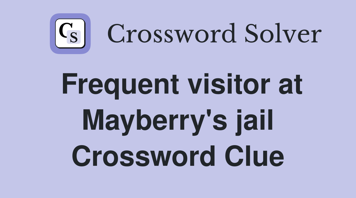 Frequent visitor at Mayberry's jail Crossword Clue
