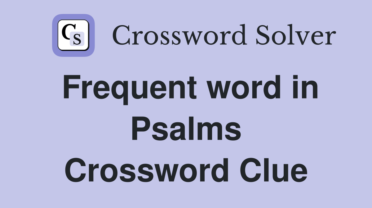 Frequent word in Psalms Crossword Clue