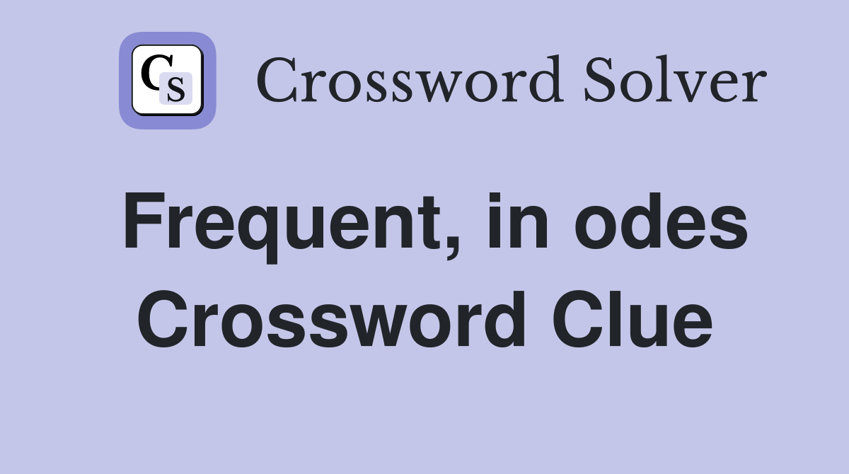 Frequent, in odes Crossword Clue