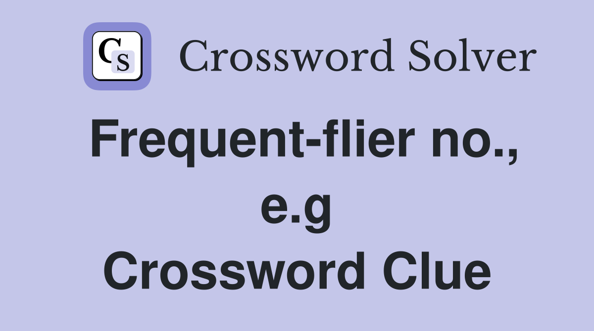 Frequent-flier no., e.g Crossword Clue