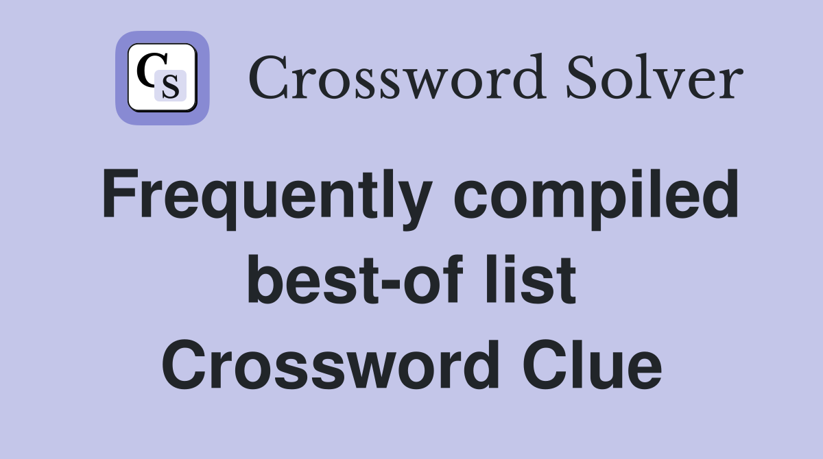Frequently compiled best-of list Crossword Clue
