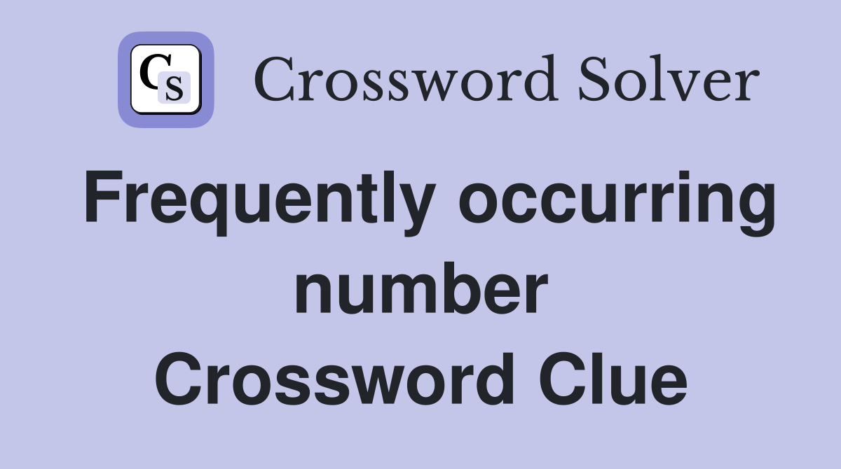 Frequently occurring number Crossword Clue