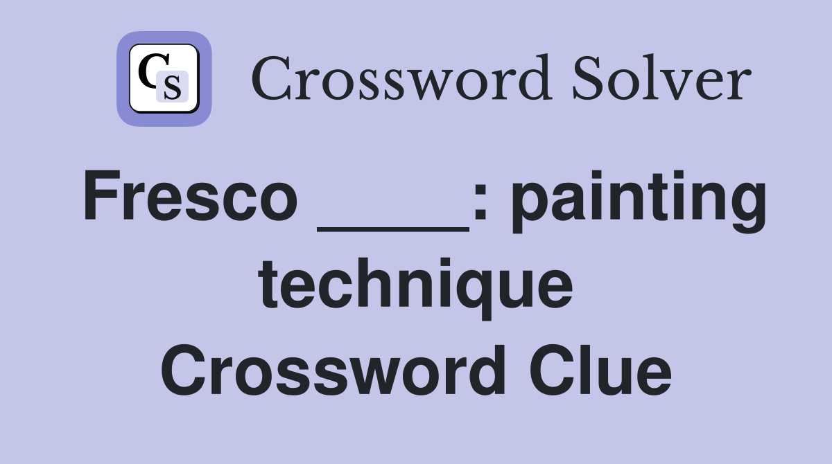 Fresco ____: painting technique Crossword Clue