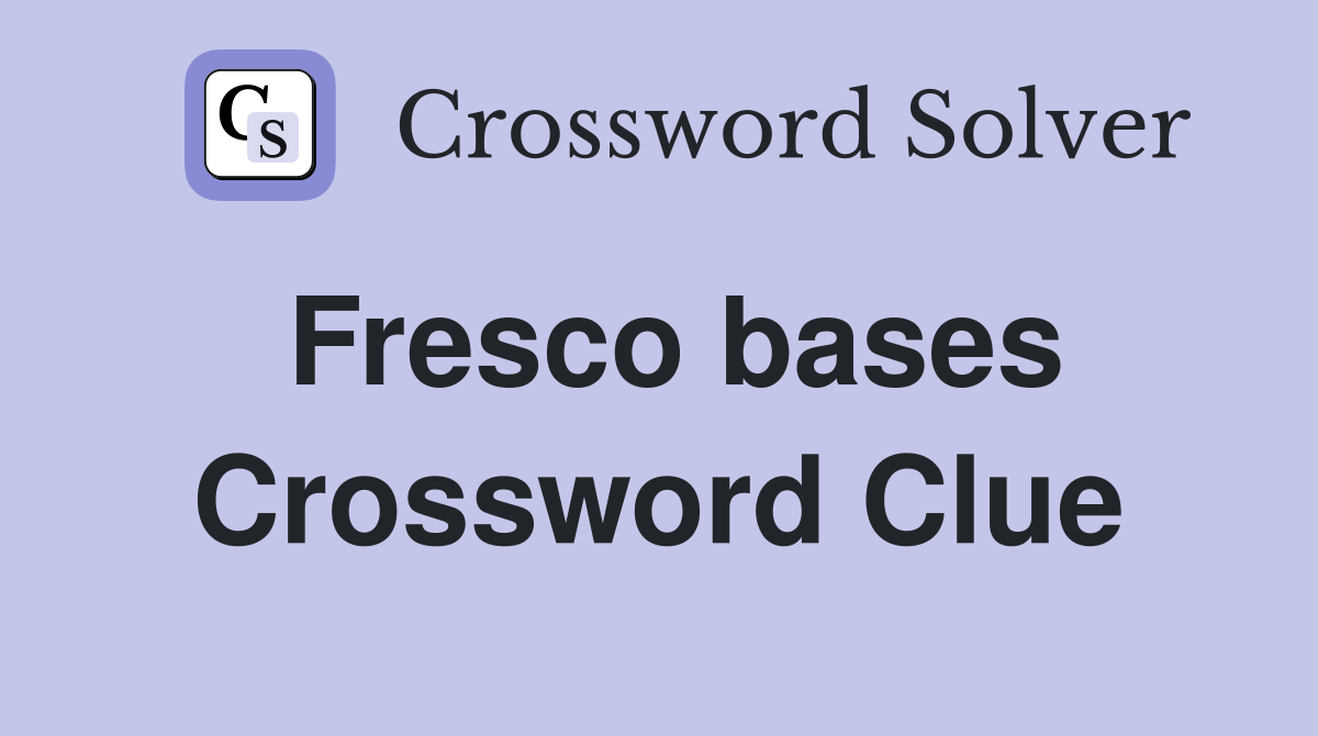 Fresco bases Crossword Clue