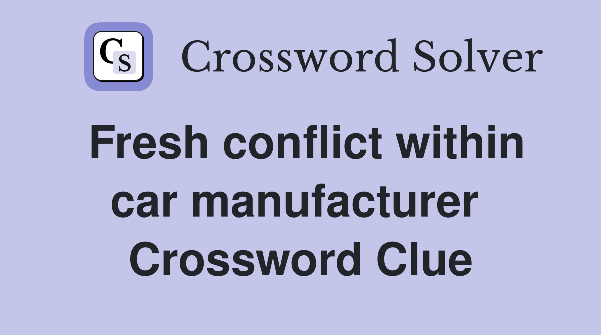 Fresh conflict within car manufacturer  Crossword Clue