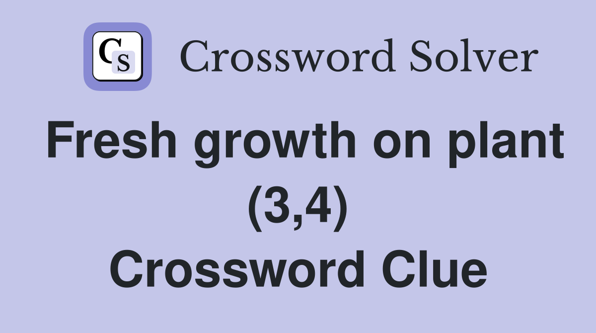 Fresh growth on plant (3,4) Crossword Clue