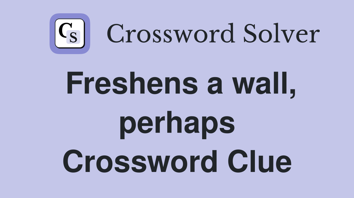 Freshens a wall, perhaps Crossword Clue