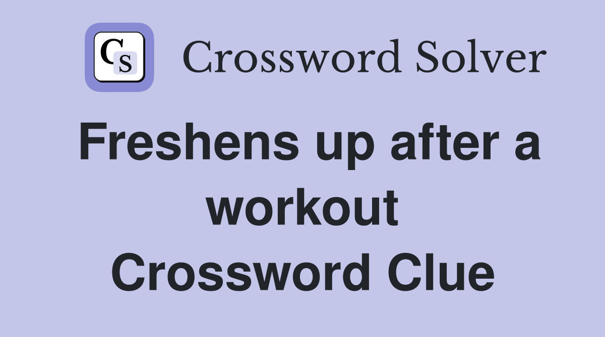 Freshens up after a workout Crossword Clue
