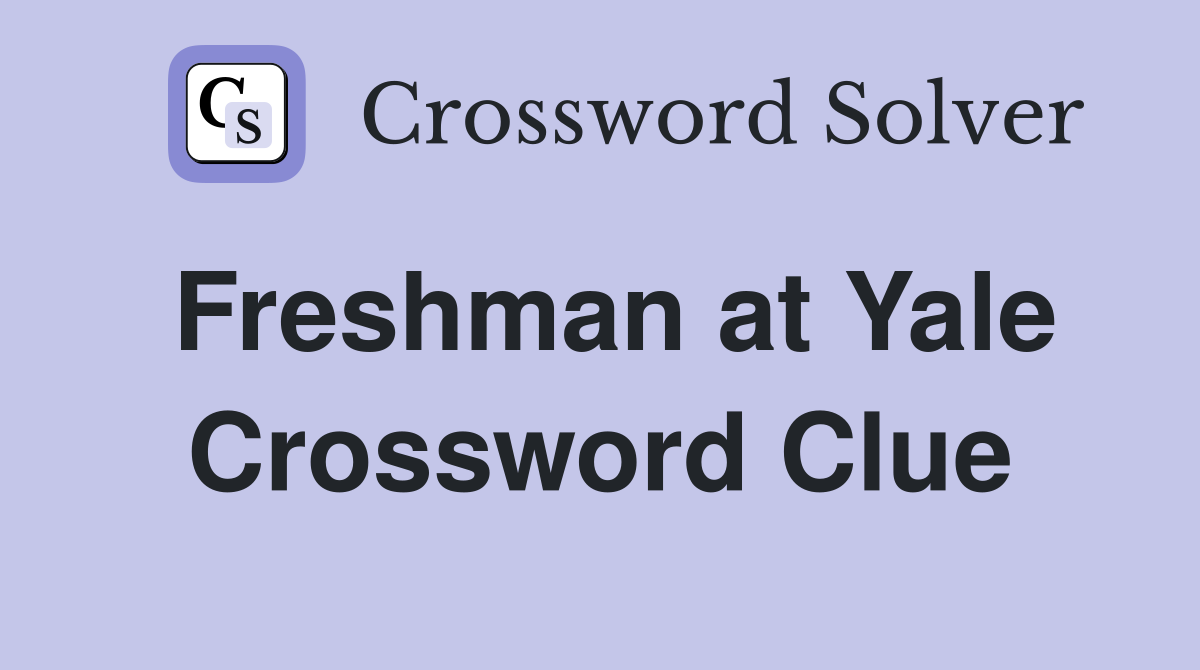 Freshman at Yale Crossword Clue