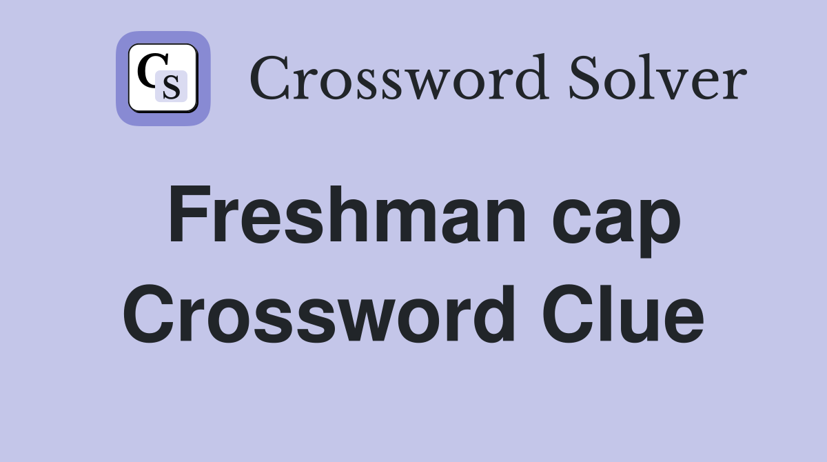Freshman cap Crossword Clue