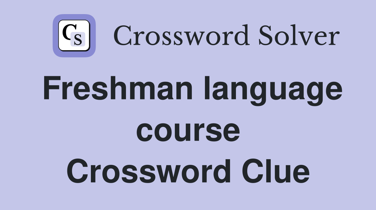 Freshman language course Crossword Clue