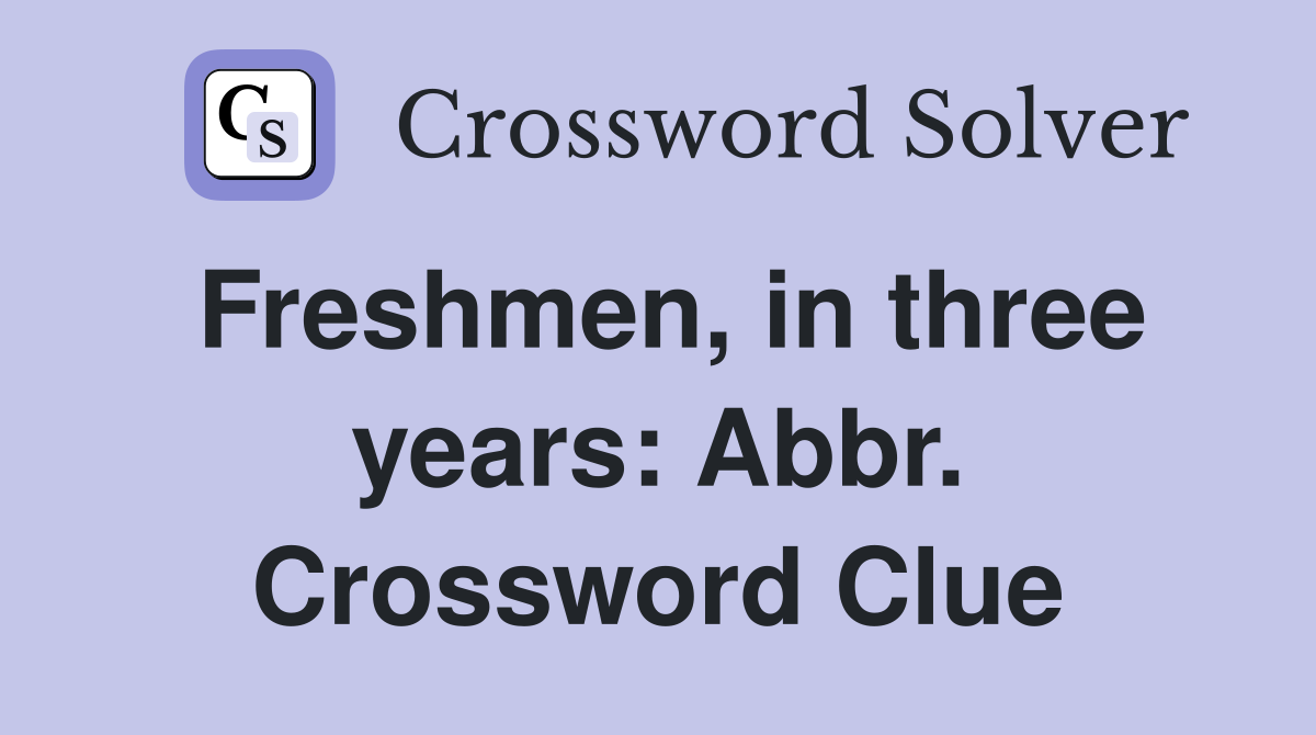 Freshmen, in three years: Abbr. Crossword Clue