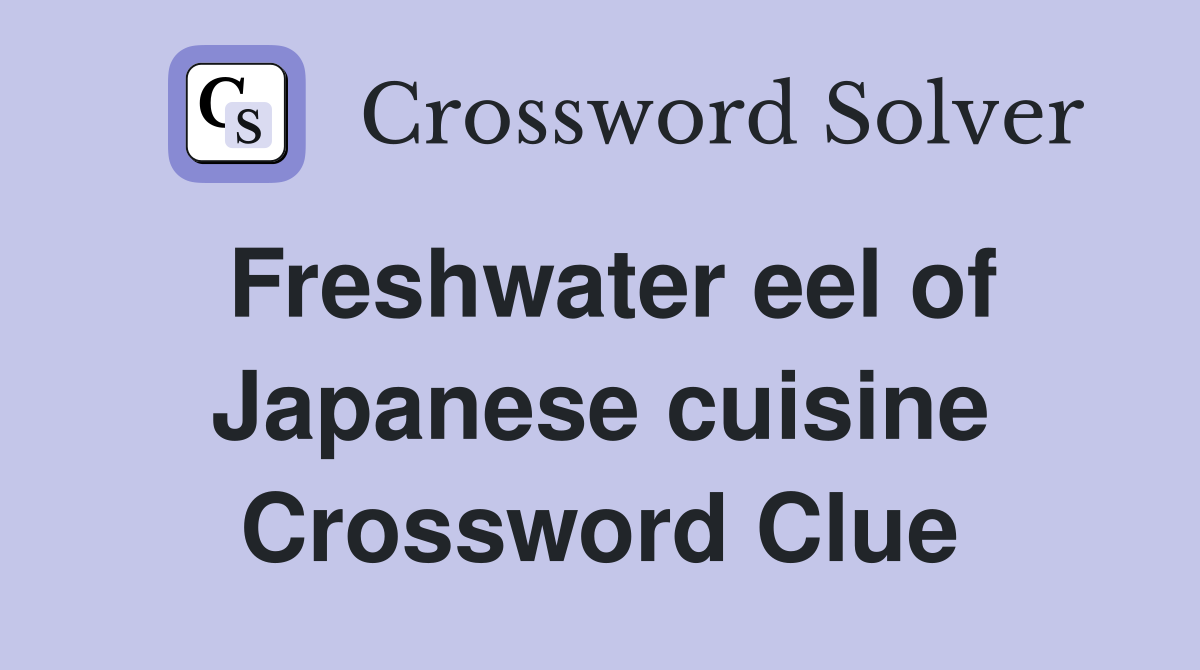Freshwater eel of Japanese cuisine Crossword Clue