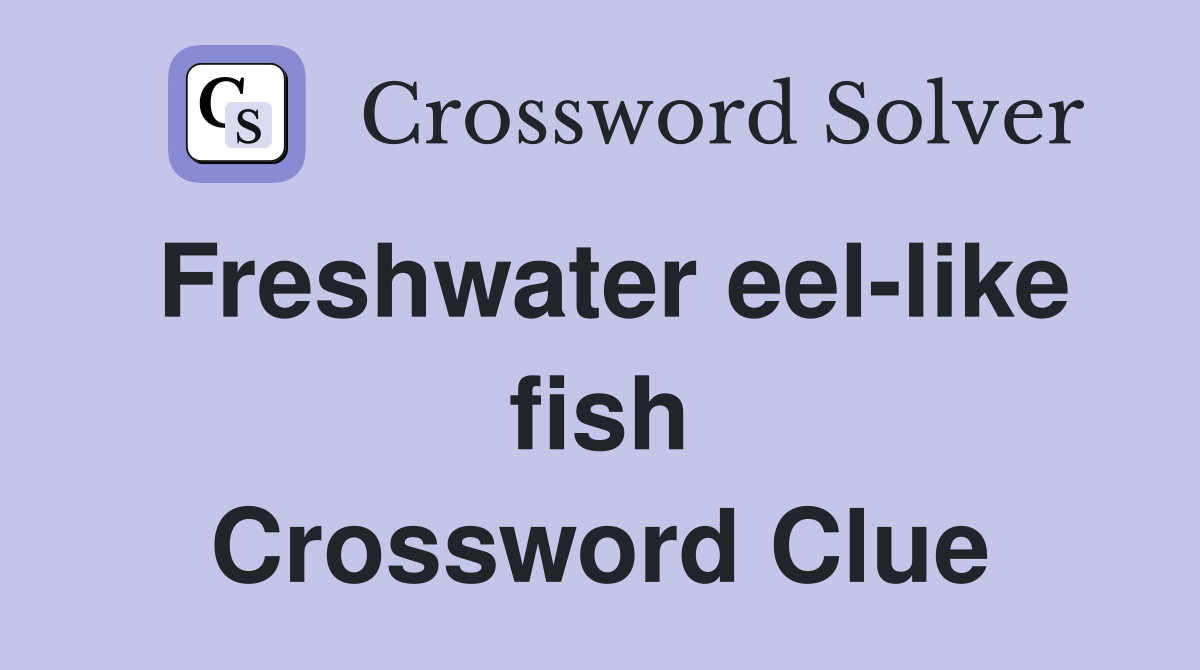 Freshwater eel-like fish Crossword Clue