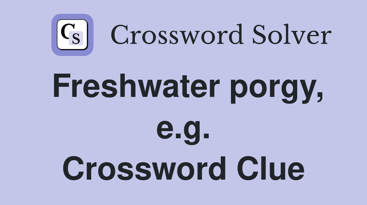 Freshwater porgy, e.g. Crossword Clue