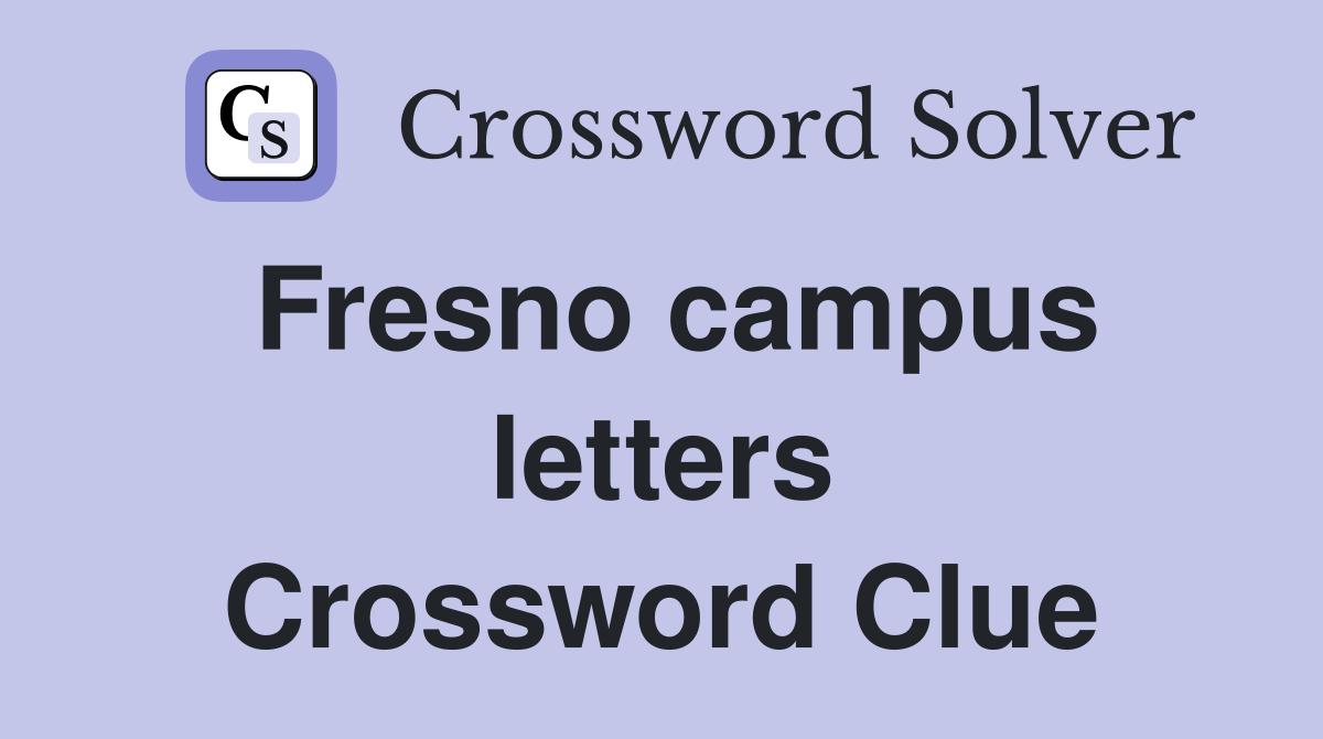 Fresno campus letters Crossword Clue
