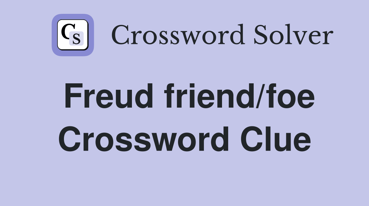 Freud friend/foe Crossword Clue