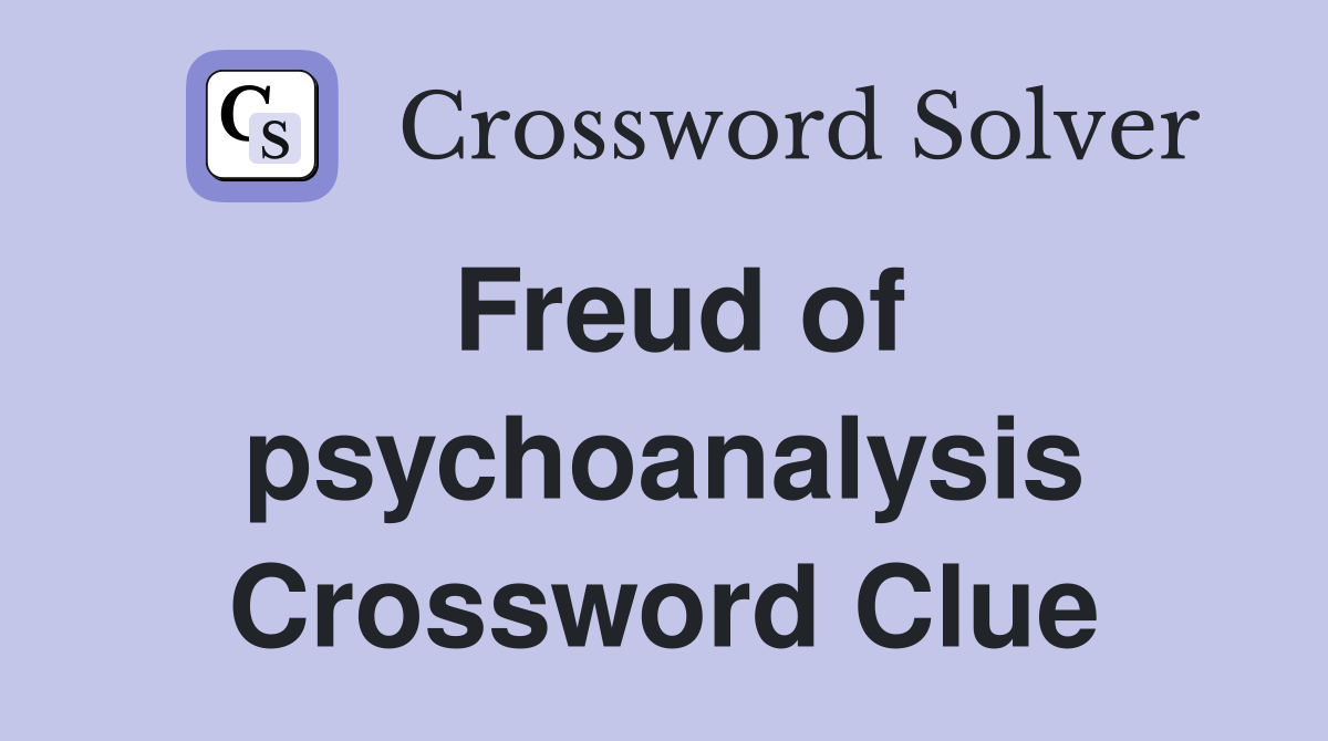 Freud of psychoanalysis Crossword Clue