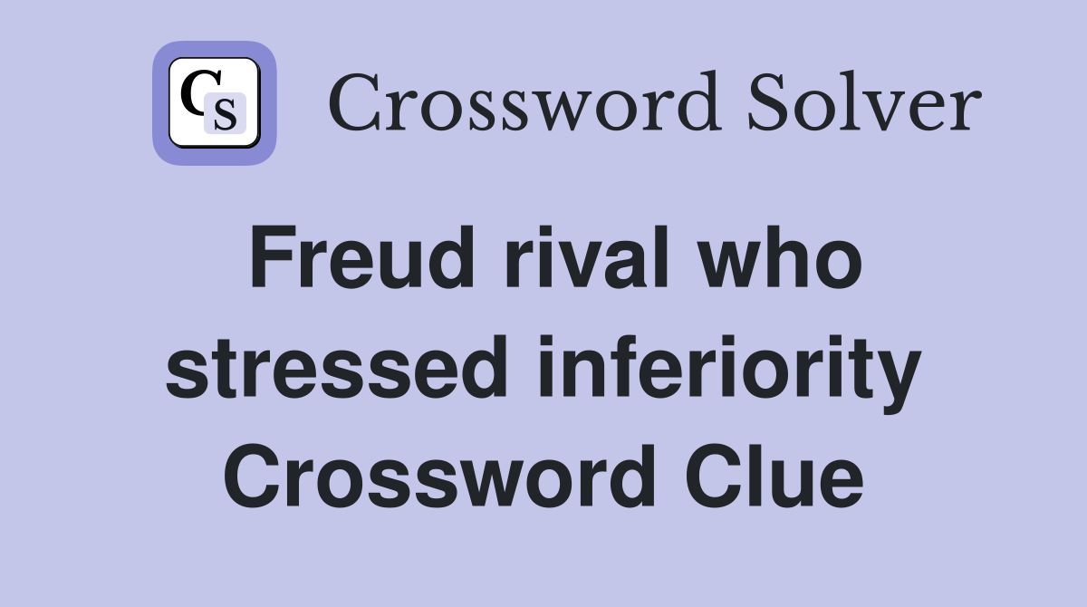 Freud rival who stressed inferiority Crossword Clue