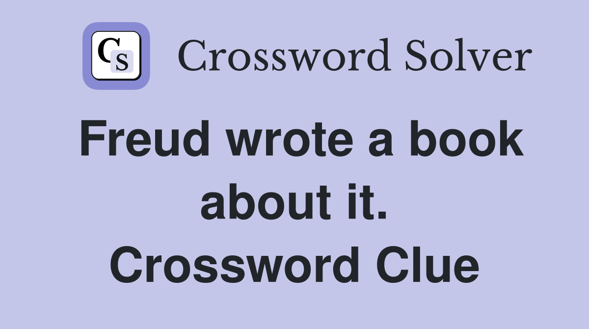 Freud wrote a book about it. Crossword Clue
