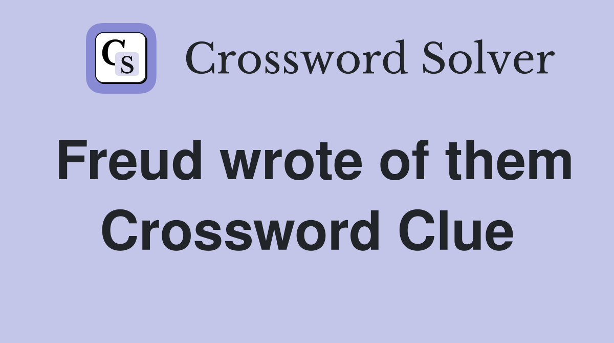 Freud wrote of them Crossword Clue