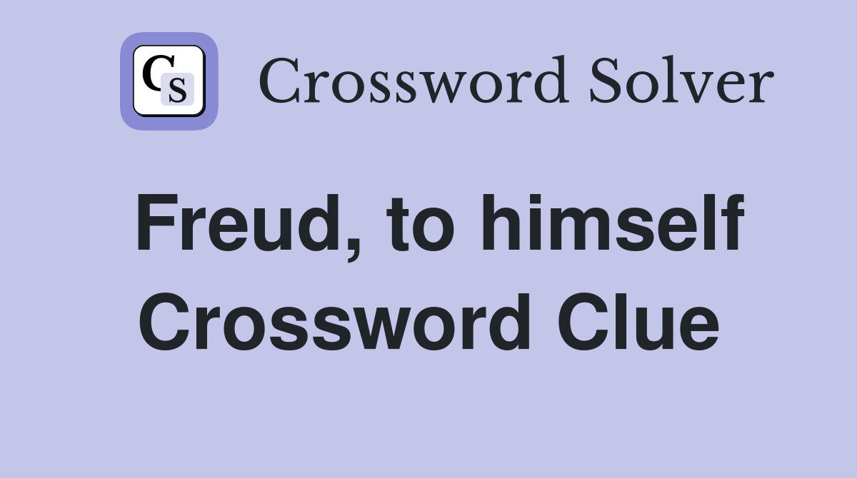 Freud, to himself Crossword Clue