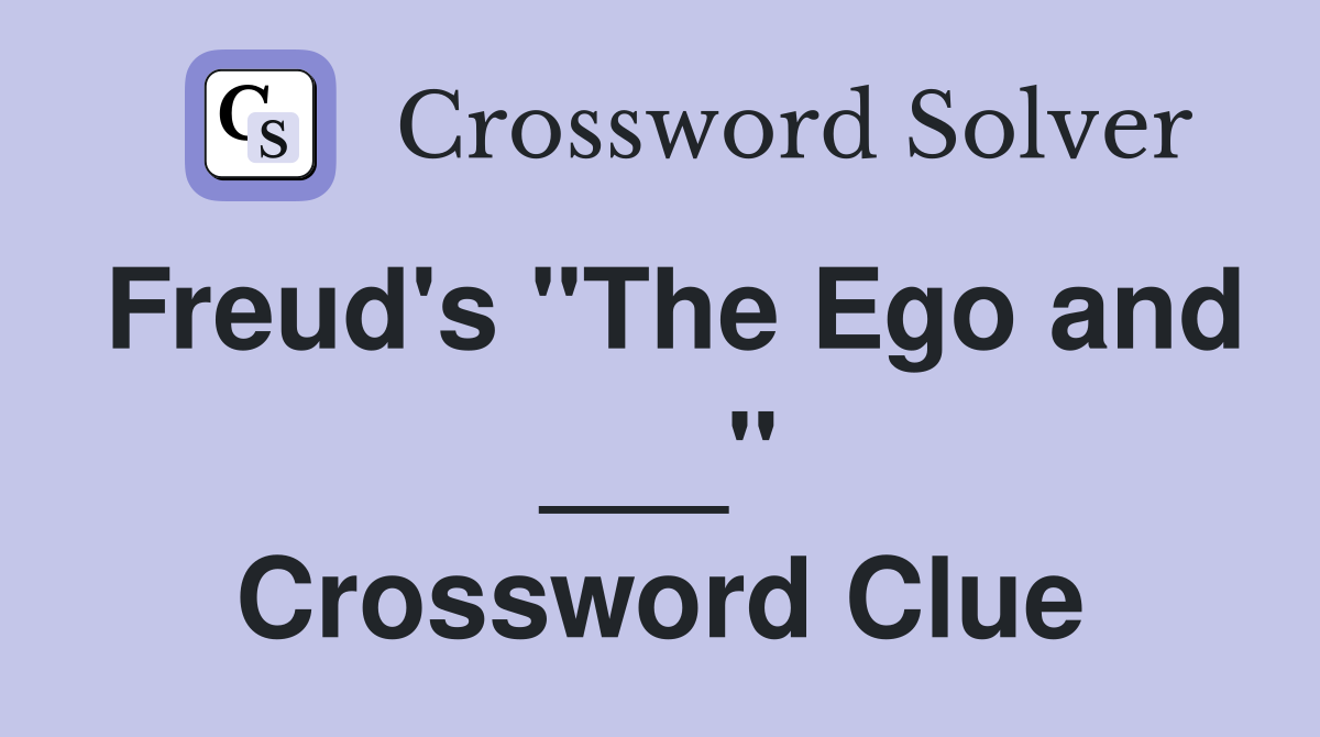 Freud's "The Ego and ___" Crossword Clue