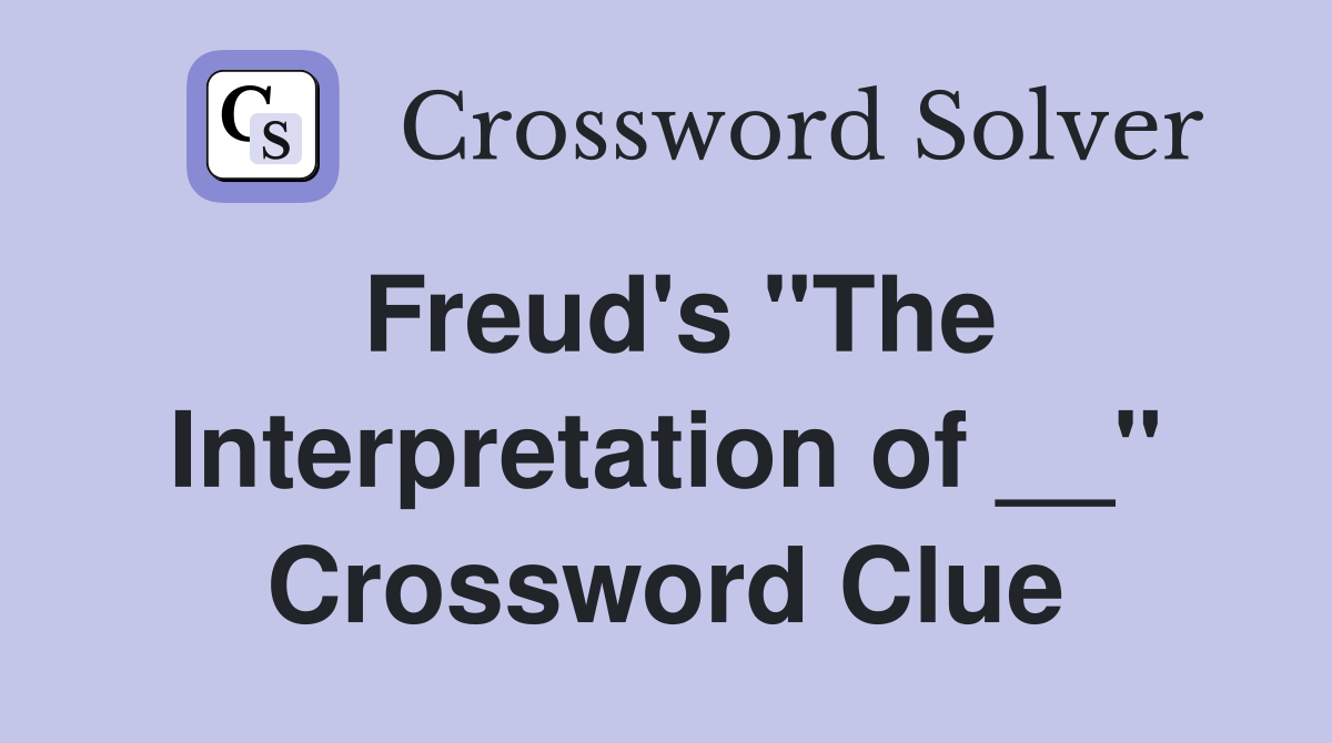 Freud's "The Interpretation of __" Crossword Clue