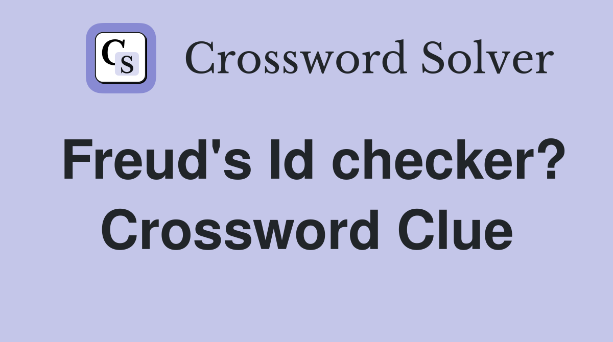 Freud's Id checker? Crossword Clue