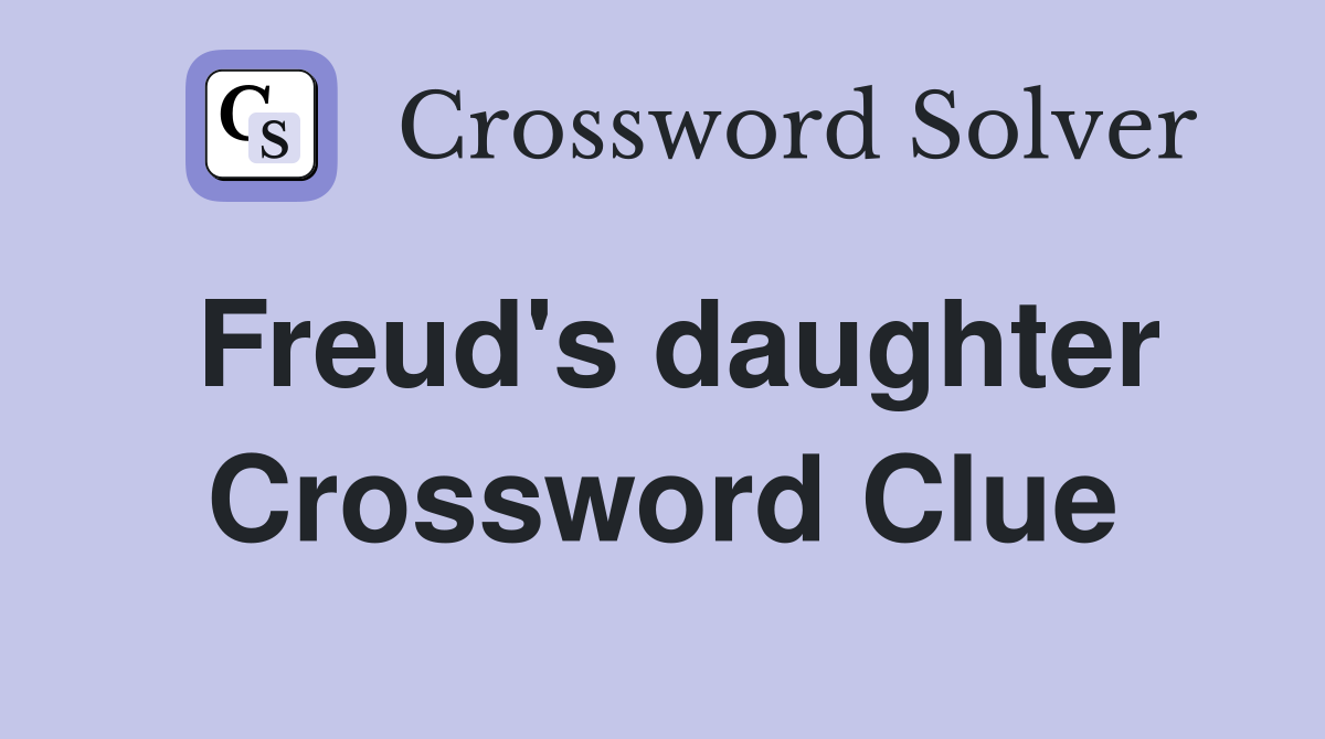 Freud's daughter Crossword Clue