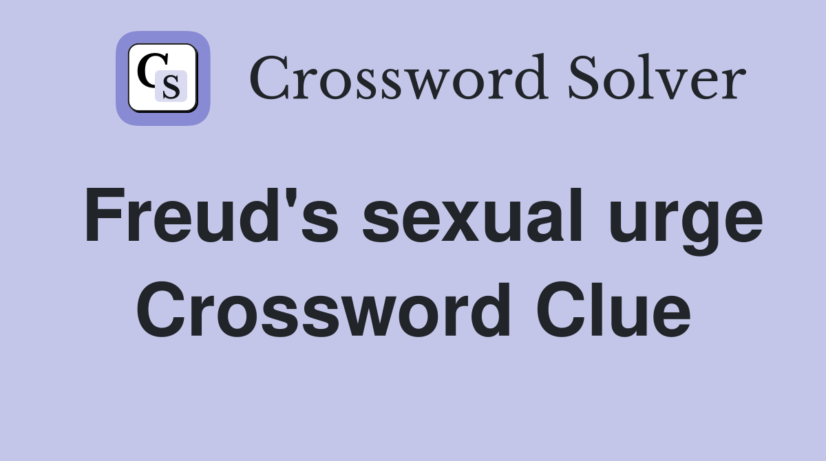 Freud's sexual urge Crossword Clue