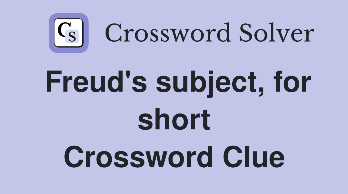 Freud's subject, for short Crossword Clue