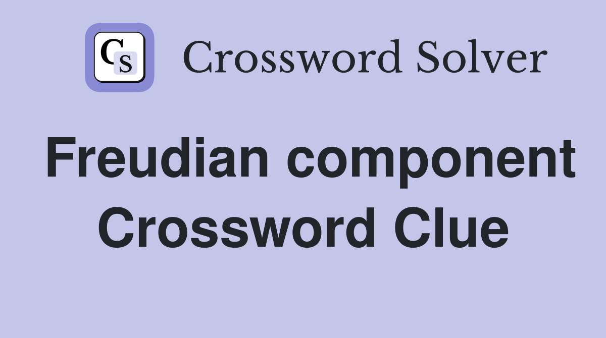 Freudian component Crossword Clue