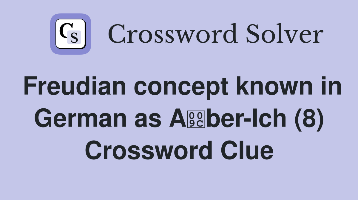 Freudian concept known in German as Aber-Ich (8) Crossword Clue