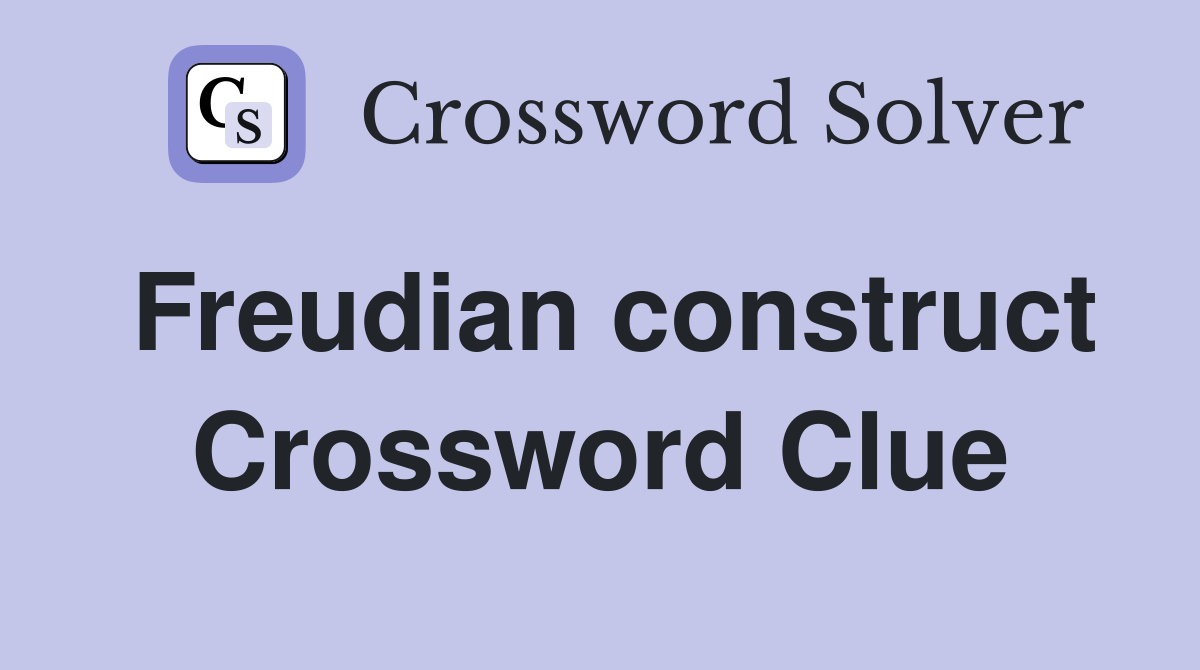 Freudian construct Crossword Clue
