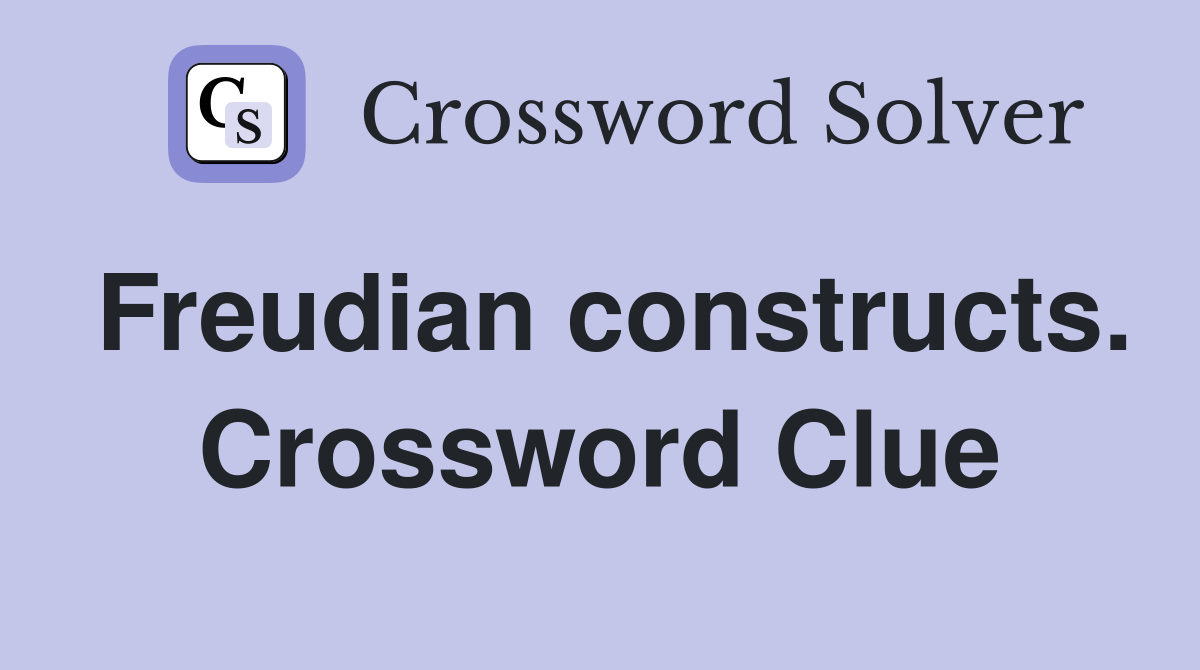 Freudian constructs. Crossword Clue